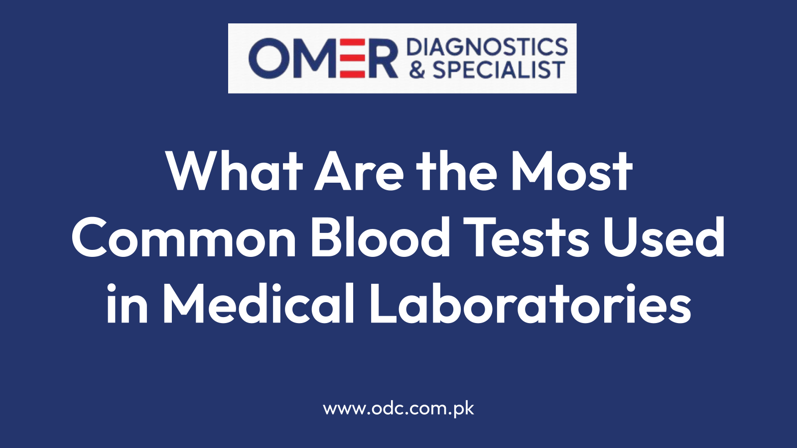 What Are the Most Common Blood Tests Used in Medical Laboratories