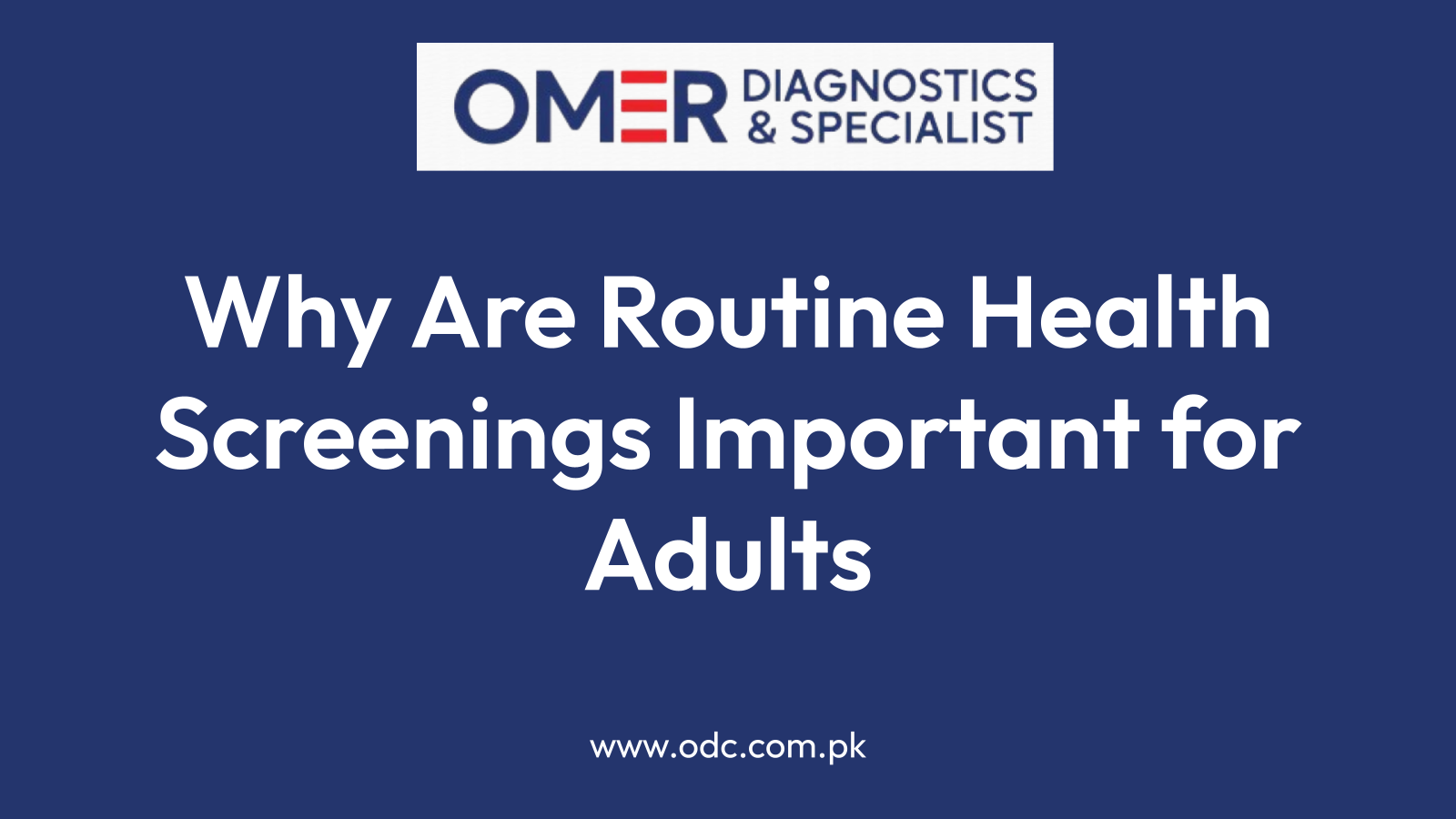 Why Are Routine Health Screenings Important for Adults