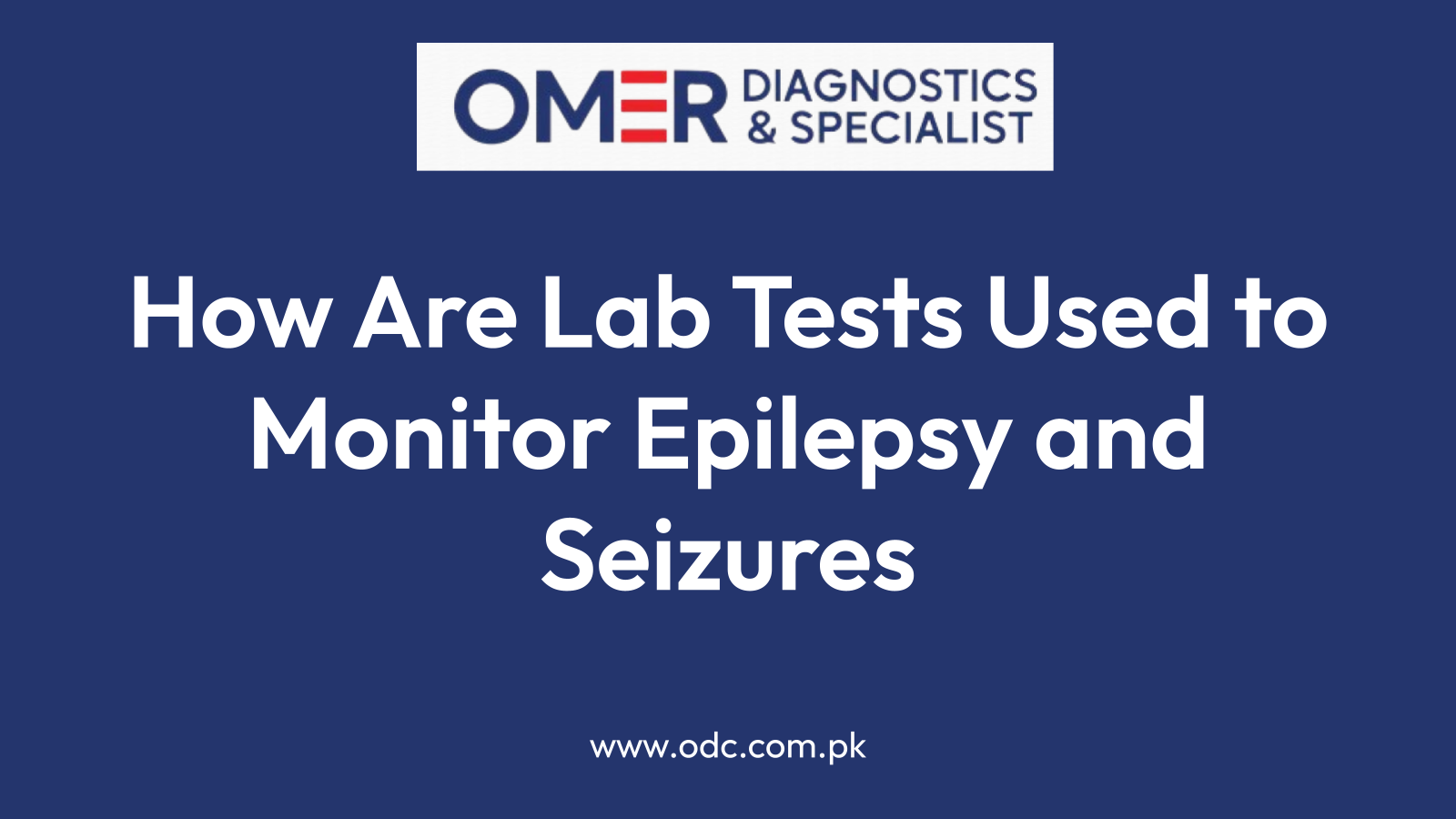How Are Lab Tests Used to Monitor Epilepsy and Seizures