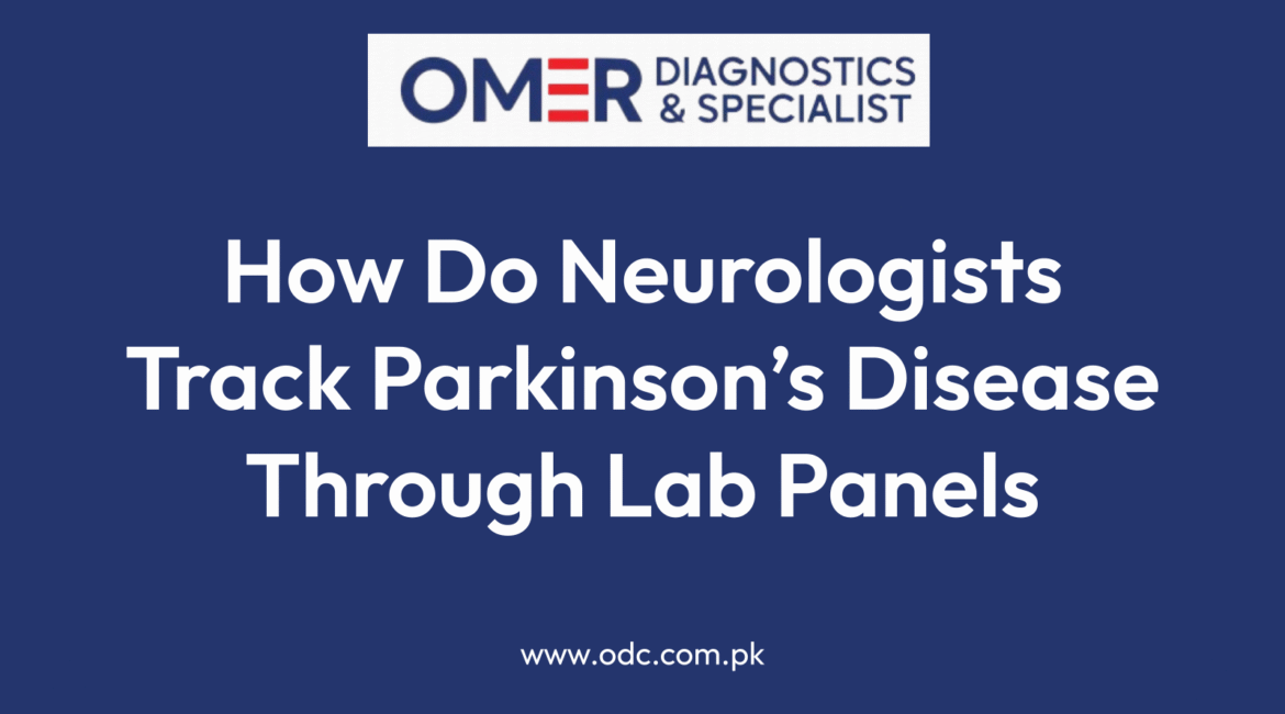 How Do Neurologists Track Parkinson’s Disease Through Lab Panels