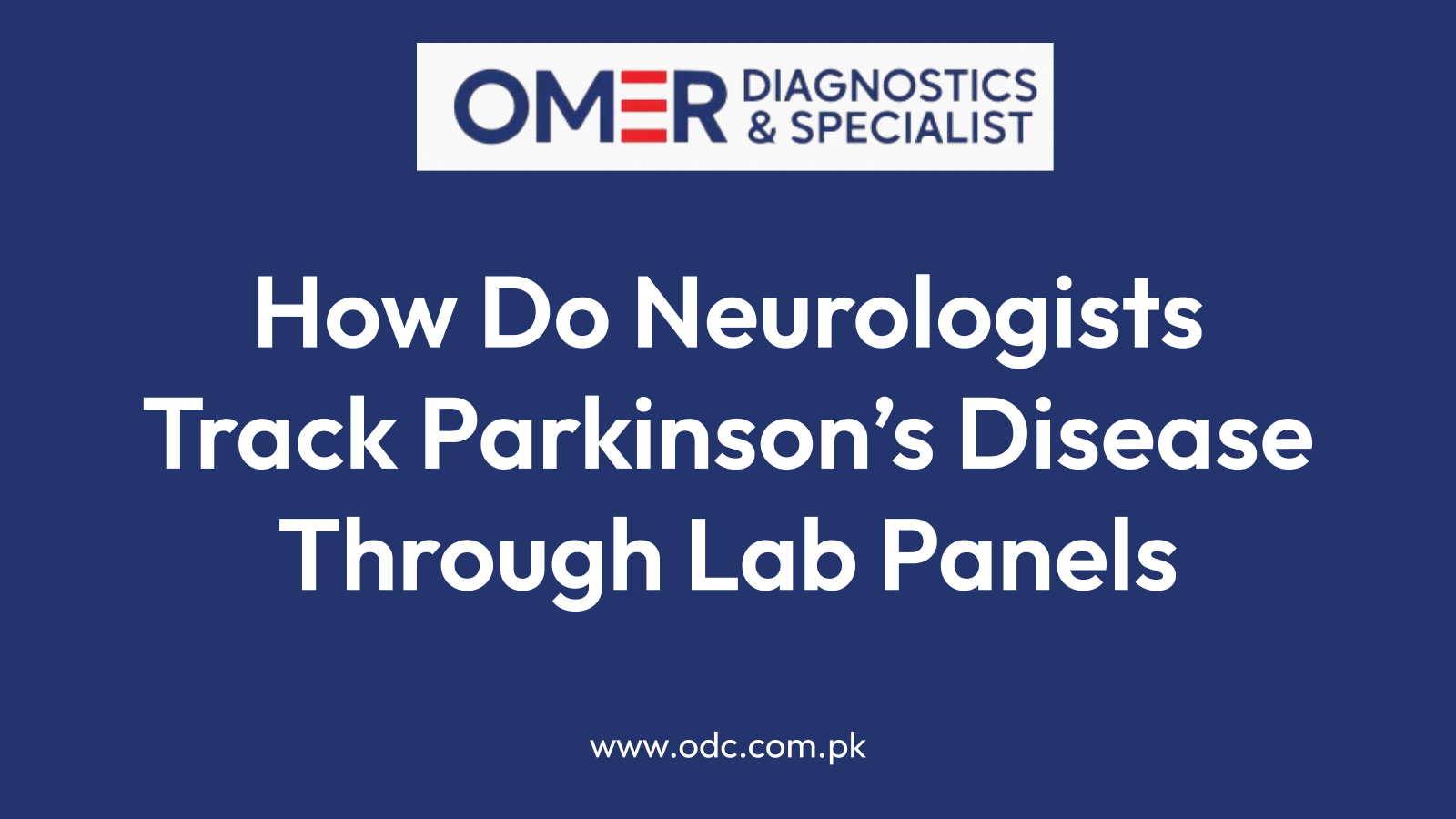 How Do Neurologists Track Parkinson’s Disease Through Lab Panels