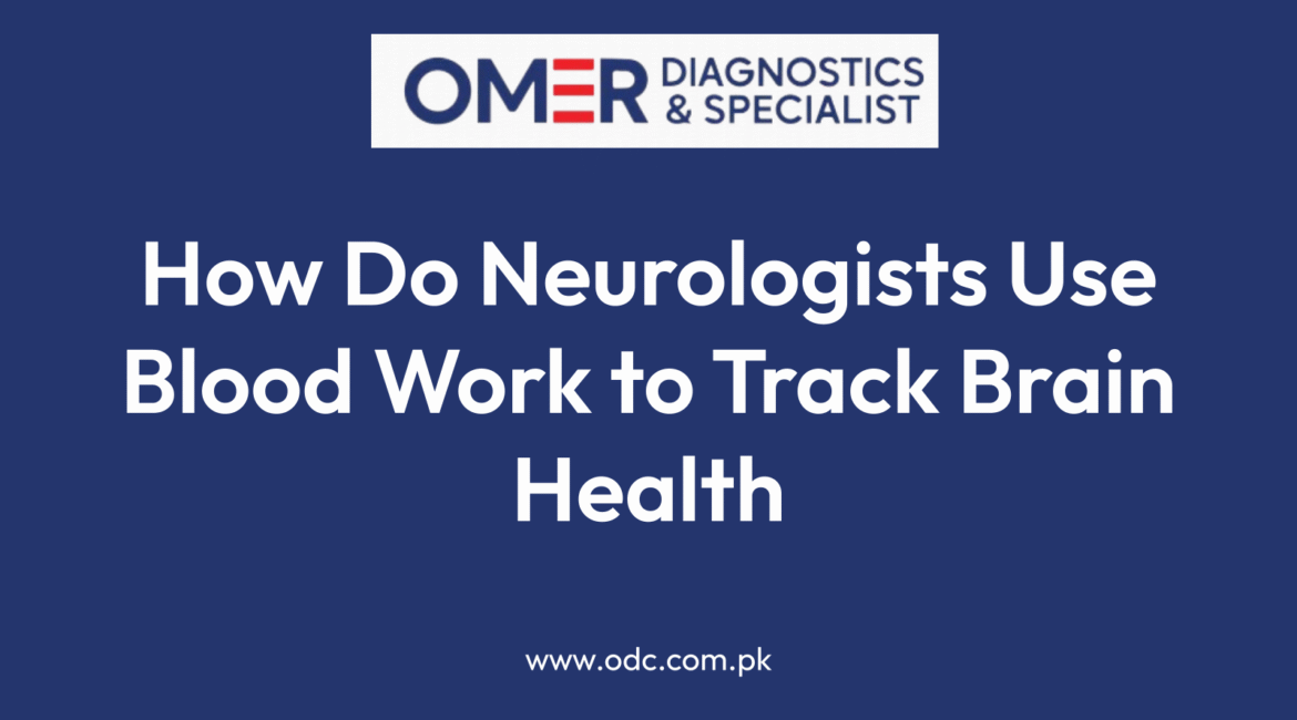 How Do Neurologists Use Blood Work to Track Brain Health