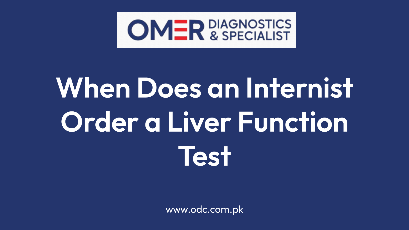 When Does an Internist Order a Liver Function Test