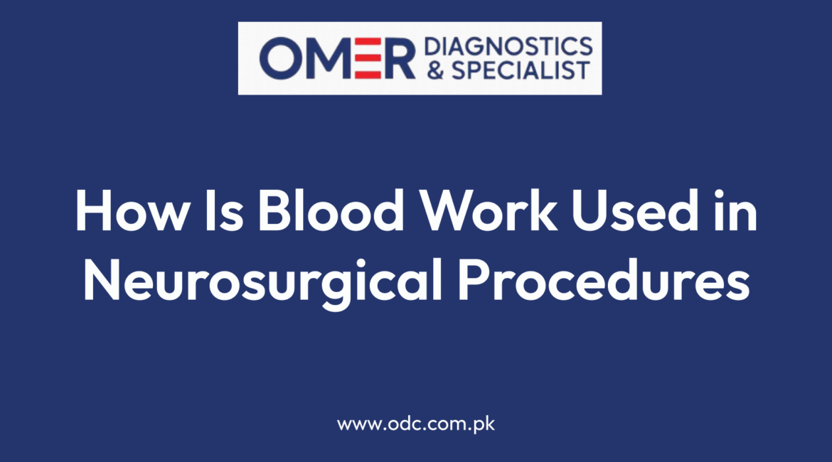 How Is Blood Work Used in Neurosurgical Procedures