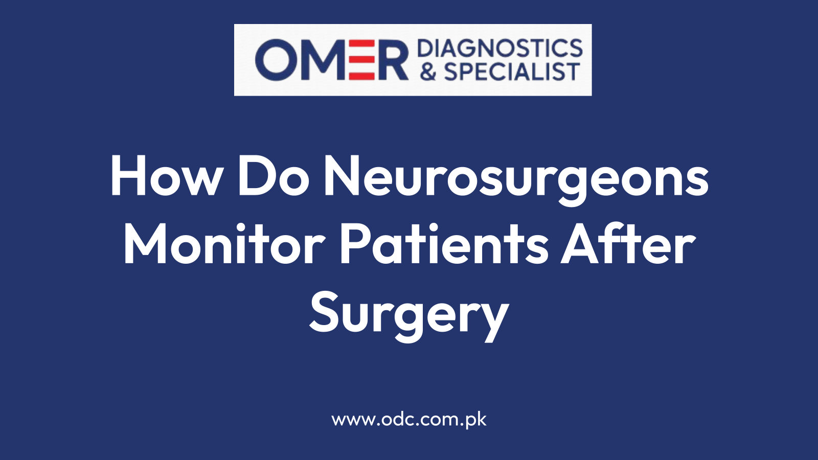 How Do Neurosurgeons Monitor Patients After Surgery