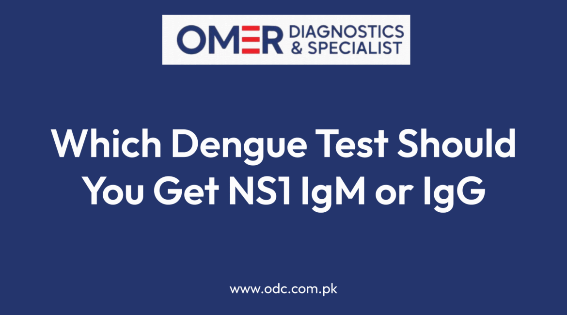 Which Dengue Test Should You Get NS1 IgM or IgG
