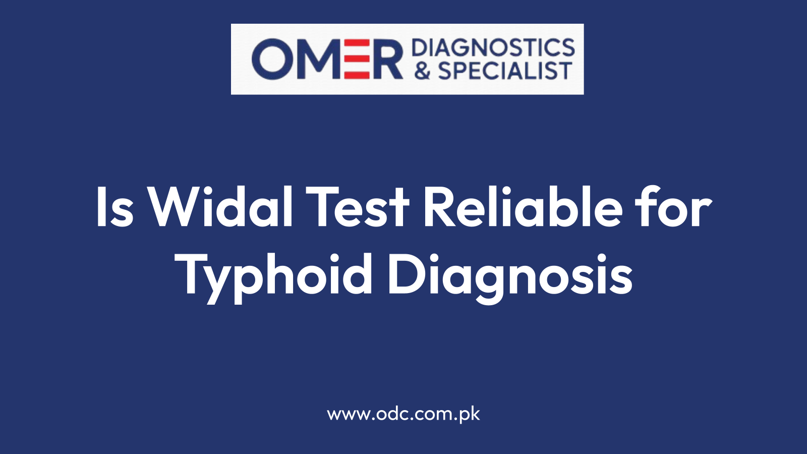 Is Widal Test Reliable for Typhoid Diagnosis