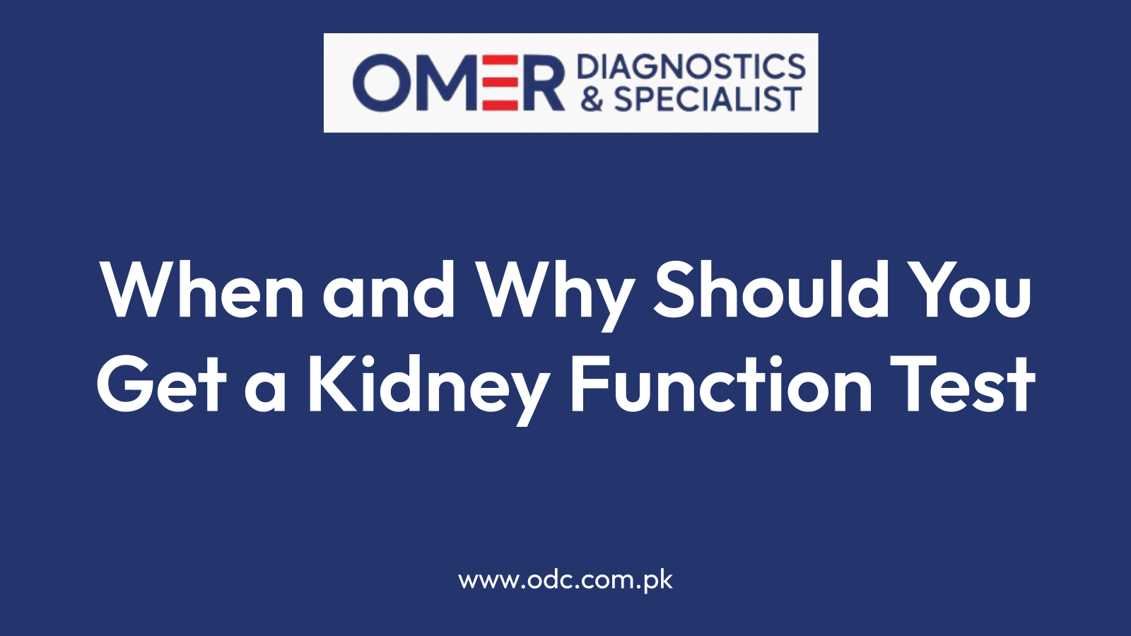 When and Why Should You Get a Kidney Function Test
