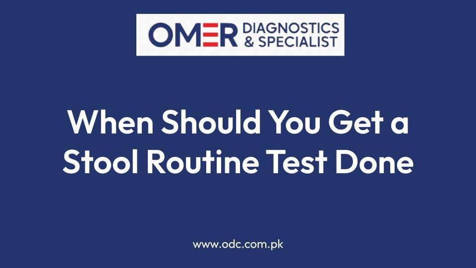 When Should You Get a Stool Routine Test Done