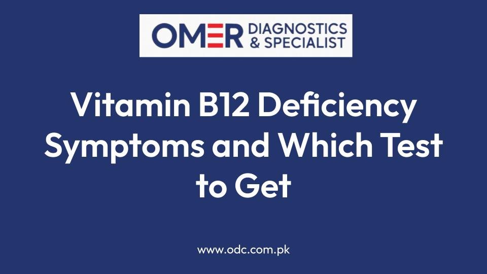 Vitamin B12 Deficiency Symptoms and Which Test to Get